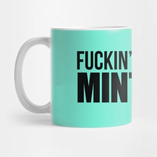 FUCKIN' MINT (BLK) Mug